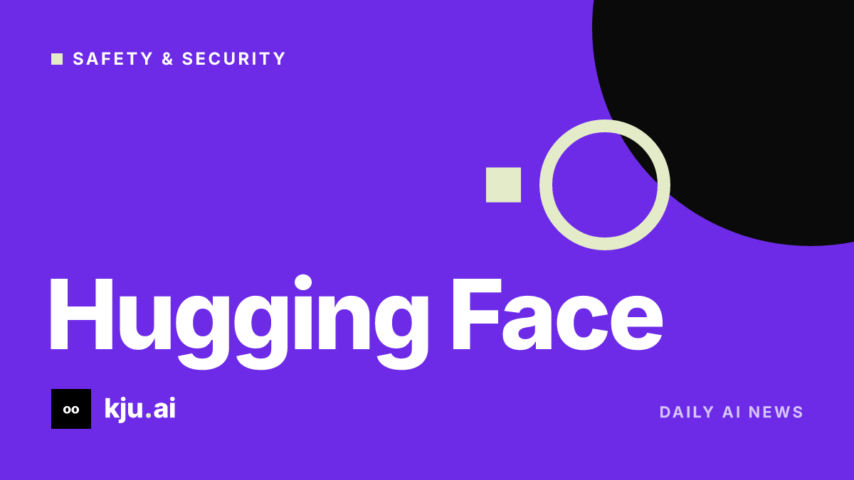 AI safety concerns grow after Hugging Face intrusion