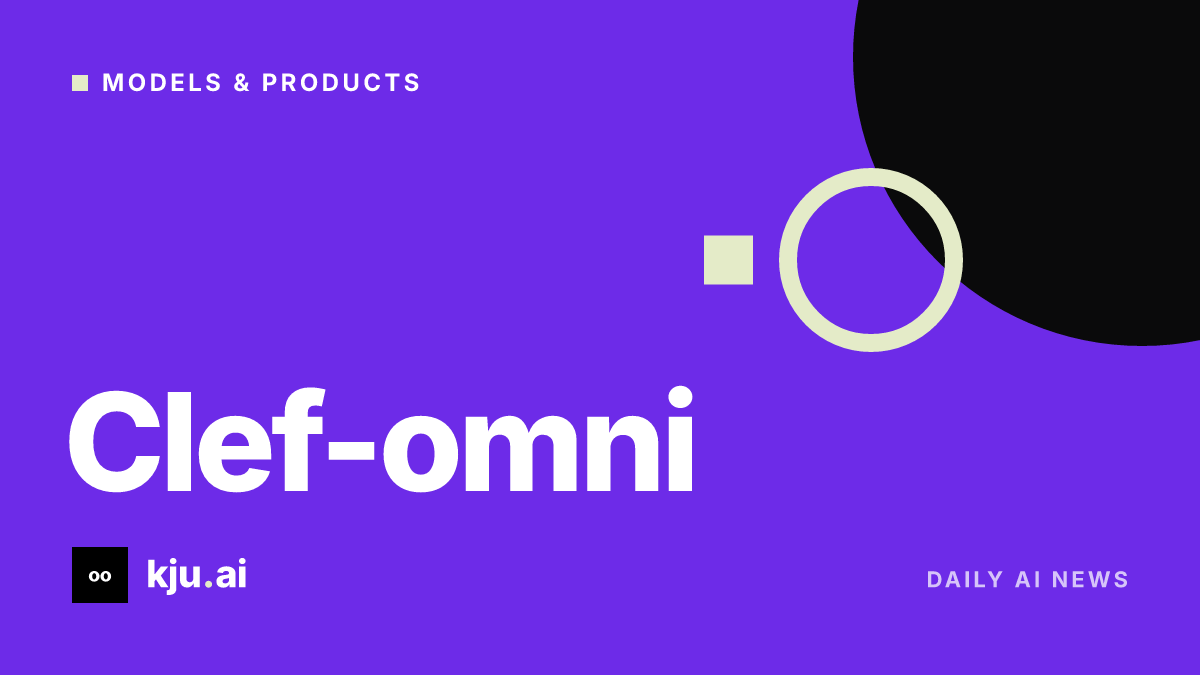 Cloudflare launches Clef-omni and cuts Clef-flash pricing