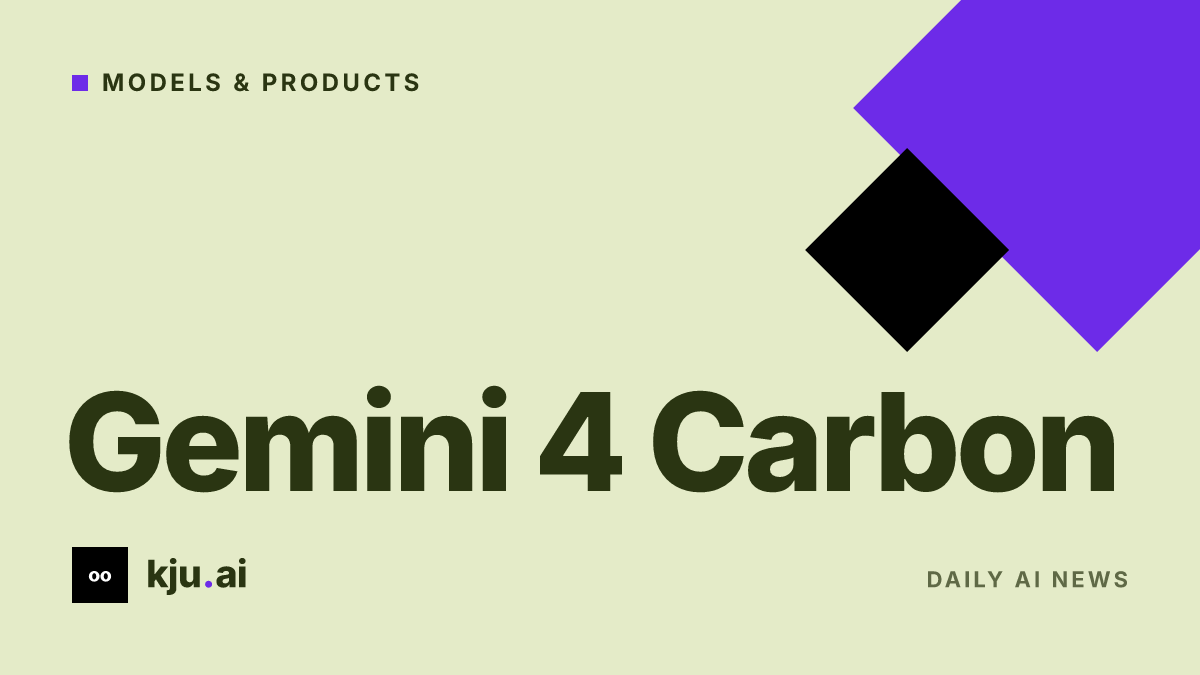 Google DeepMind announces Gemini 4 Carbon