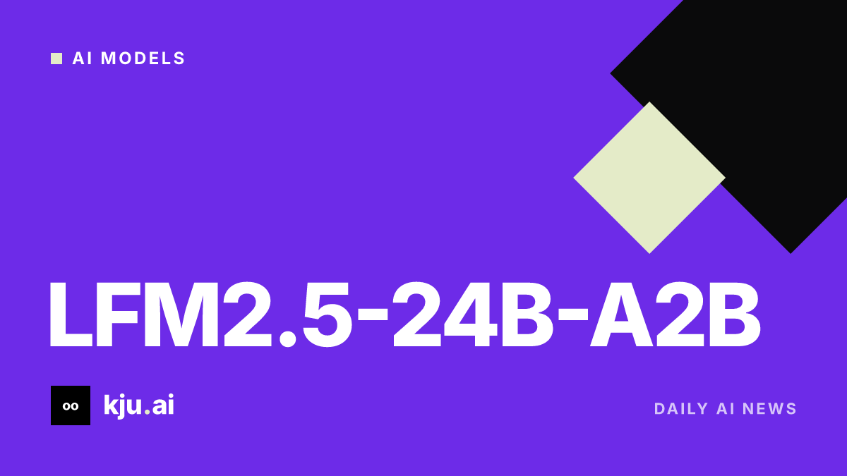 Liquid AI releases LFM2.5-24B-A2B for on-device agents