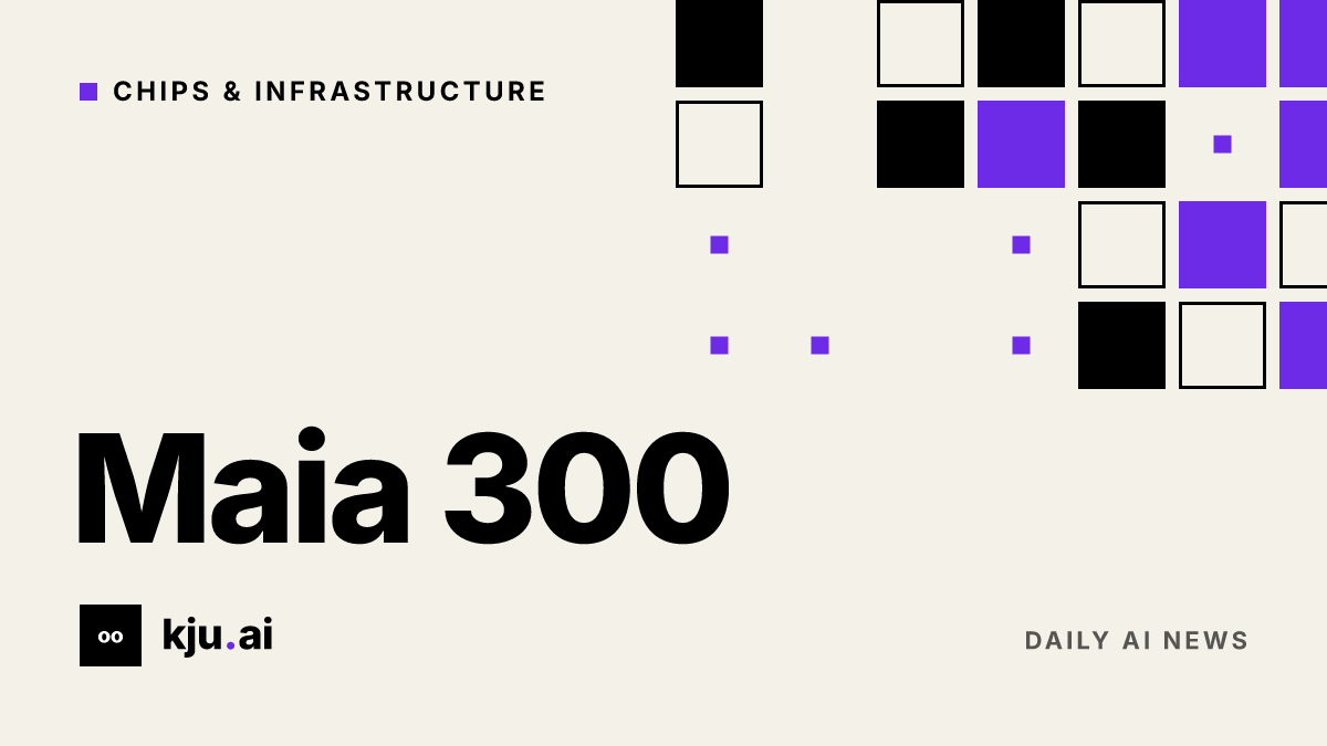 Microsoft positions Maia 300 as its primary AI inference system