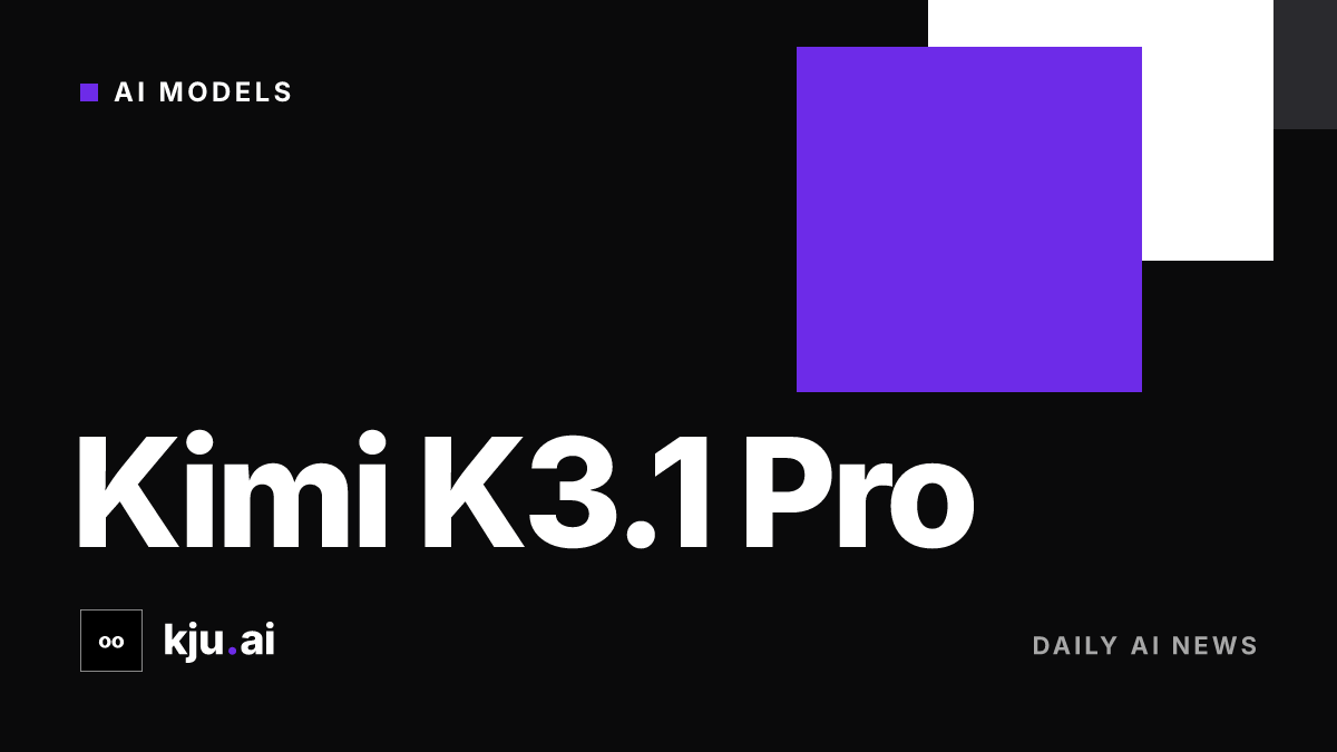 Moonshot introduces Kimi K3.1 Pro model series